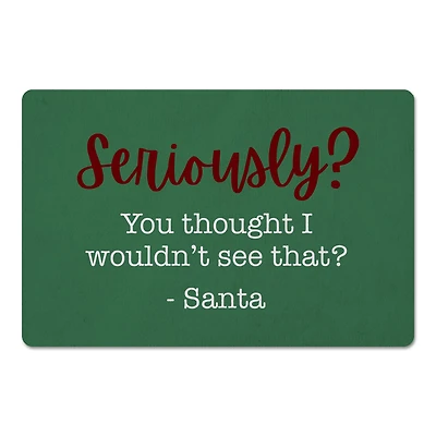 Seriously You Thought I Wouldn't See That Floor Mat