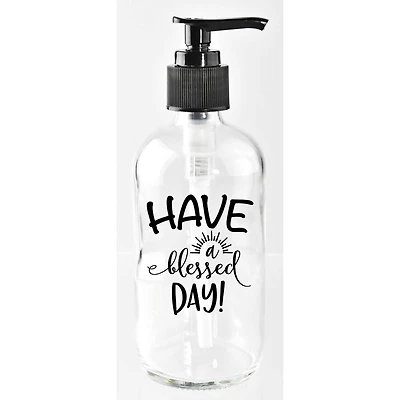 8oz. Have A Blessed Day Glass Soap Dispenser