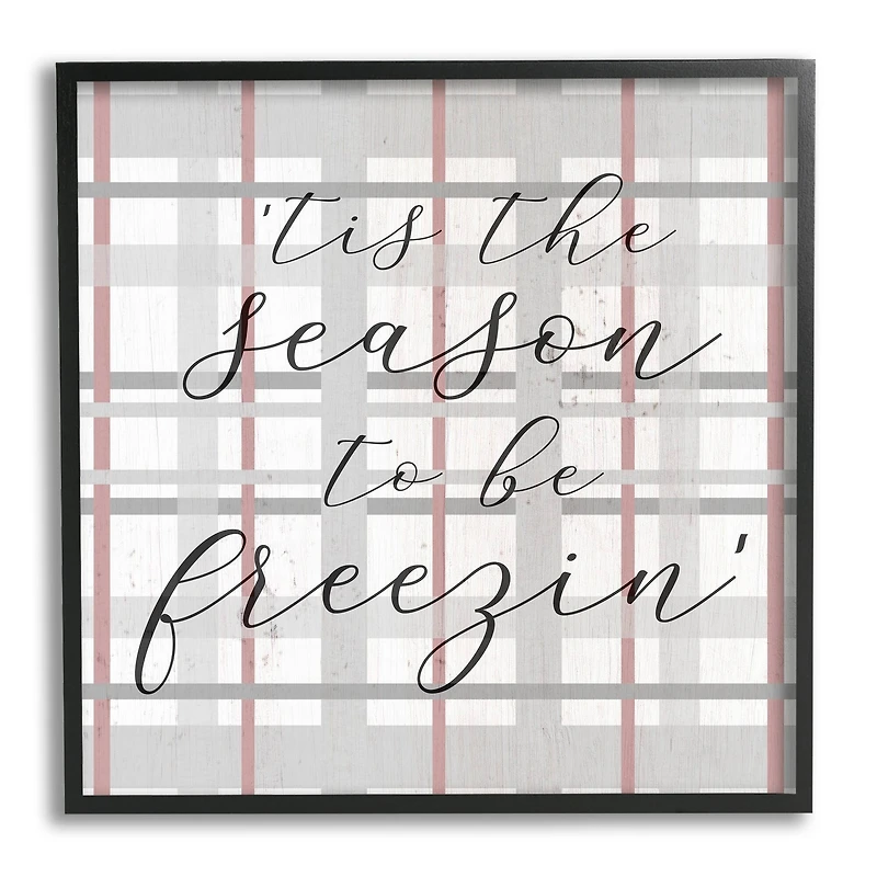 Stupell Industries 'Tis The Season To Be Freezin' Winter Plaid Framed Giclee Art
