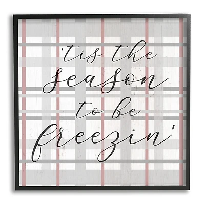 Stupell Industries 'Tis The Season To Be Freezin' Winter Plaid Framed Giclee Art
