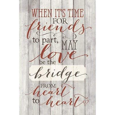 When It's Time For Friends Wood Plaque