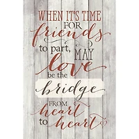 When It's Time For Friends Wood Plaque