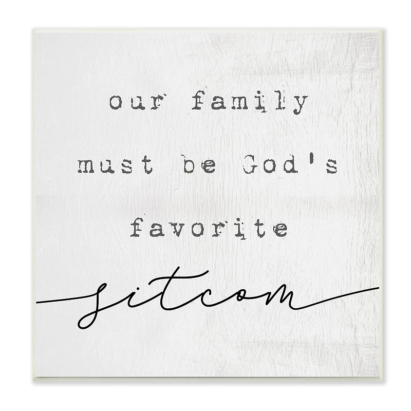 Stupell Industries God's Favorite Sitcom Phrase Family Motivational Humor,12" x 12"