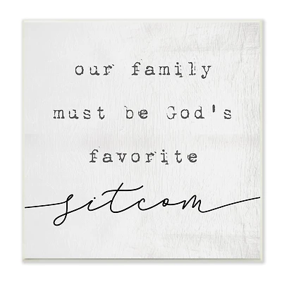 Stupell Industries God's Favorite Sitcom Phrase Family Motivational Humor,12" x 12"