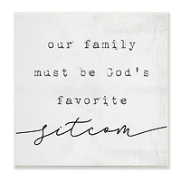Stupell Industries God's Favorite Sitcom Phrase Family Motivational Humor,12" x 12"