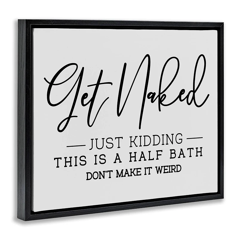 Stupell Industries Get Naked Funny Bathroom Floater Framed Art
