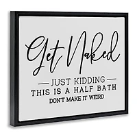 Stupell Industries Get Naked Funny Bathroom Floater Framed Art