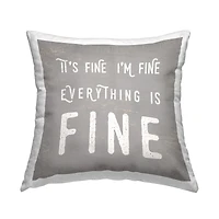 Stupell Industries It's Fine Everything's Fine Sassy Sarcastic Phrase Throw Pillow 18" x 18"