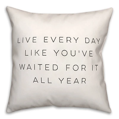 Live Every Day 18" x 18" Throw Pillow