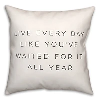 Live Every Day 18" x 18" Throw Pillow