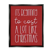 Stupell Industries Cost A Lot Like Christmas Funny Phrase Framed Floater Canvas Wall Art