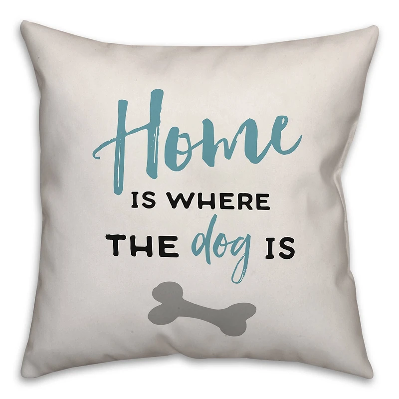 Home is Where the Dog Is Throw Pillow