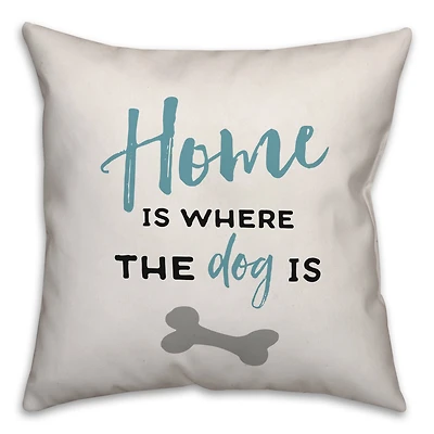 Home is Where the Dog Is Throw Pillow