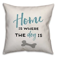 Home is Where the Dog Is Throw Pillow