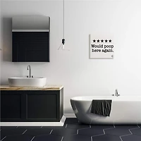 Stupell Industries Bathroom Rating Five Starts Would Poop Here Again Black and White Sign Canvas Wall Art