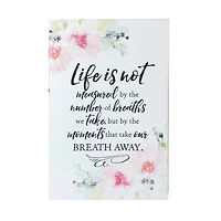Lela & Ollie Life is Not Measured by the Number of Breaths We Take Plaque with Easel