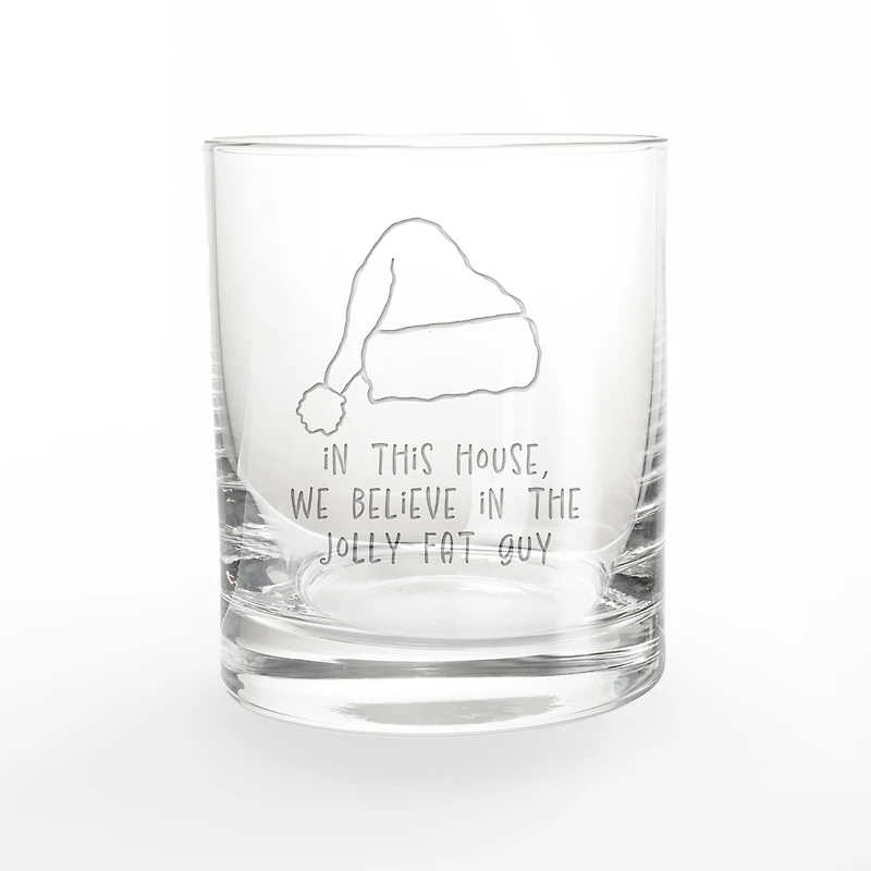 We Believe in the Jolly Fat Guy 11oz. Whiskey Glass