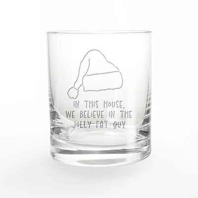 We Believe in the Jolly Fat Guy 11oz. Whiskey Glass