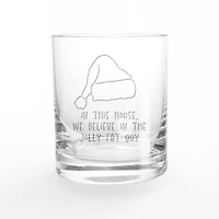 We Believe in the Jolly Fat Guy 11oz. Whiskey Glass