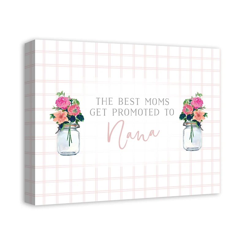 The Best Moms Get Promoted To Nana Canvas Wall Art