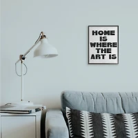 Stupell Industries Home Is Where Art Is Phrase Minimal Black White in Black Frame Wall Art