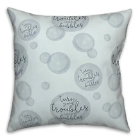 Turn Your Troubles Into Bubbles Throw Pillow