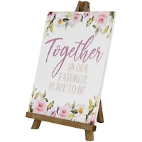 11" Wooden Easel Together is Our Favorite Place To Be Floral Spring Sign