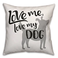 Love Me, Love My Dog Throw Pillow