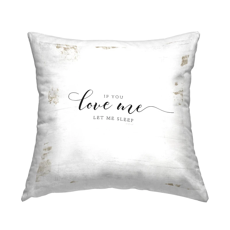 Stupell Industries If You Love Me Let Me Sleep Romantic Quote Throw Pillow 18" x 18"