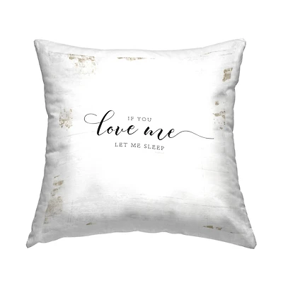 Stupell Industries If You Love Me Let Me Sleep Romantic Quote Throw Pillow 18" x 18"