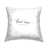 Stupell Industries If You Love Me Let Me Sleep Romantic Quote Throw Pillow 18" x 18"