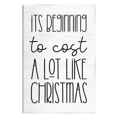 Stupell Industries Beginning To Cost Like Christmas Humor Wall Plaque Art