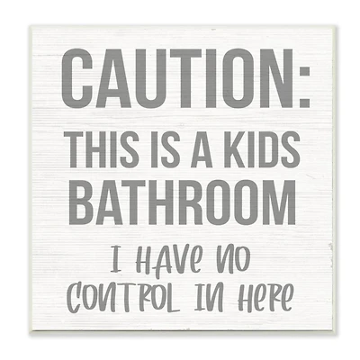 Stupell Industries Caution Kid's Bathroom Phrase Wall Plaque