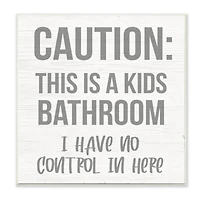 Stupell Industries Caution Kid's Bathroom Phrase Wall Plaque
