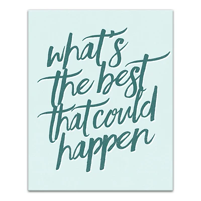 What's the Best That Could Happen 16" x 20" Canvas Wall Art