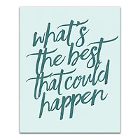 What's the Best That Could Happen 16" x 20" Canvas Wall Art