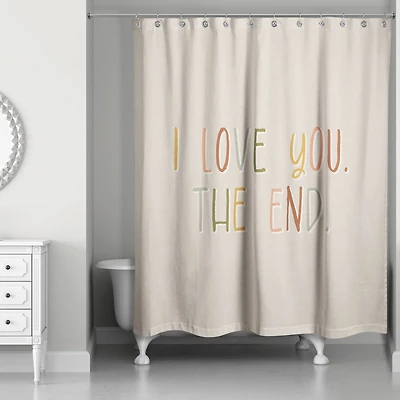 I Love You the End 71" x 74" Shower Curtain