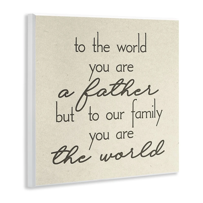 Stupell Industries You're The World Father Appreciation Wall Plaque Art