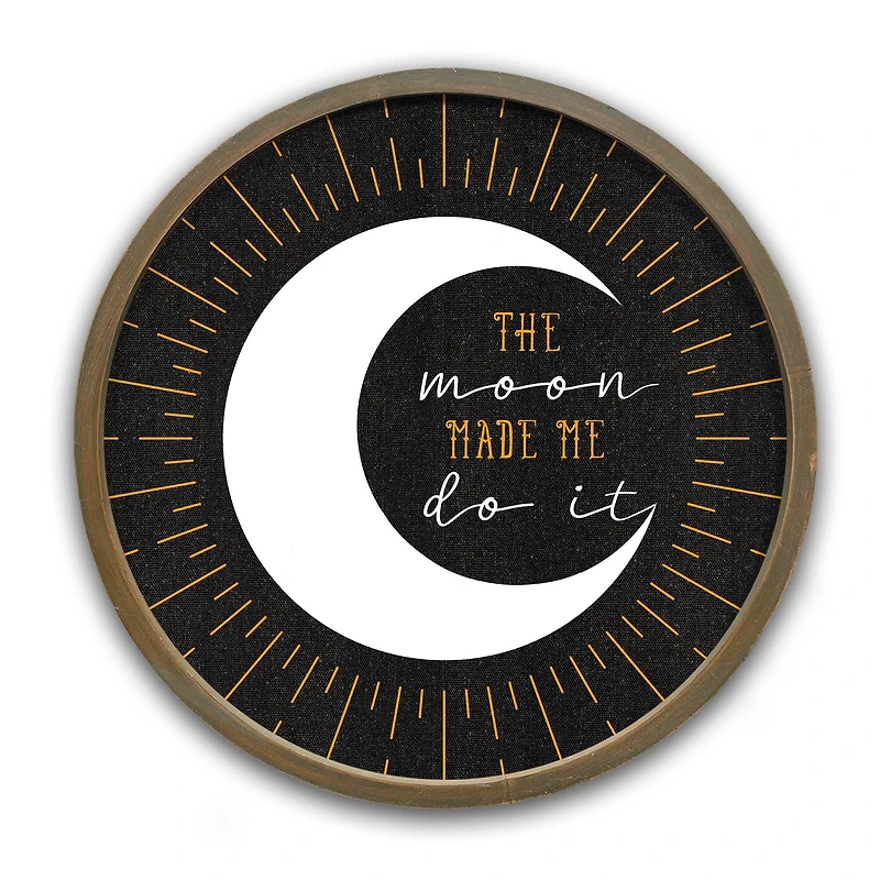 20" The Moon Made Me Do It Round Framed Wall Art