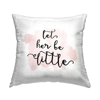 Stupell Industries Let Her Be Little Pink Nursery Baby Calligraphy Throw Pillow, 18" x 18"