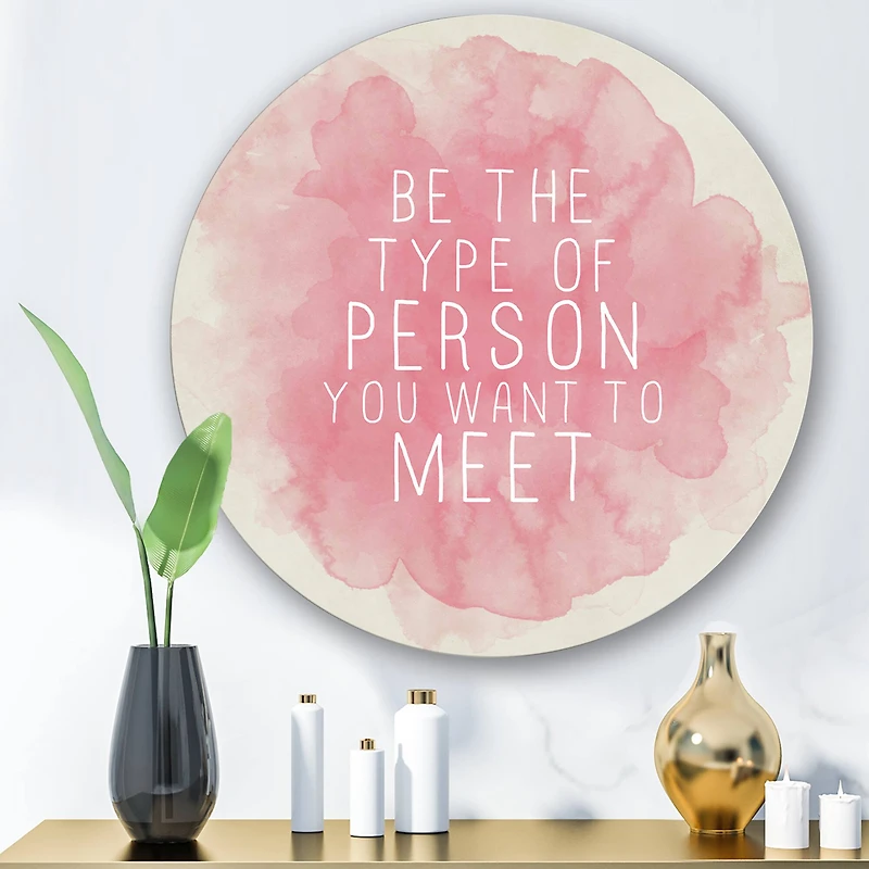 Designart - Be The Person You Want To Meet