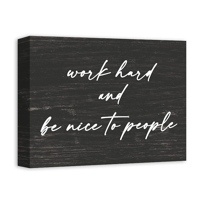 Work Hard and Be Nice to People Canvas Wall Art