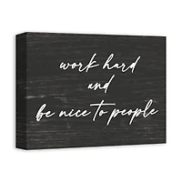 Work Hard and Be Nice to People Canvas Wall Art