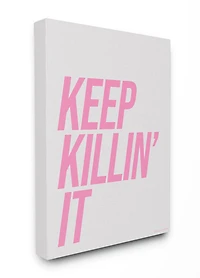 Stupell Industries lulusimonSTUDIO Keep Killin It Typography Canvas Wall Art