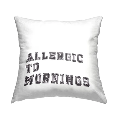 Stupell Industries Allergic To Mornings Casual White Varsity Text Throw Pillow, 18" x 18"