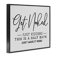 Stupell Industries Get Naked Funny Bathroom Framed Giclee Art