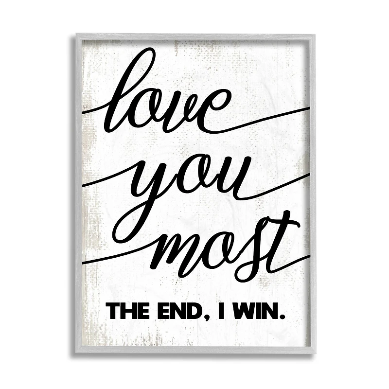 Stupell Industries Love You Most Wall Art in Gray Frame