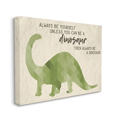 Stupell Industries Always Be Yourself Dinosaur Canvas Wall Art