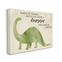 Stupell Industries Always Be Yourself Dinosaur Canvas Wall Art