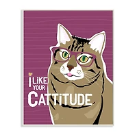 Stupell Industries Like Your Cattitude Phrase Cat With Glasses Pet Wall Plaque